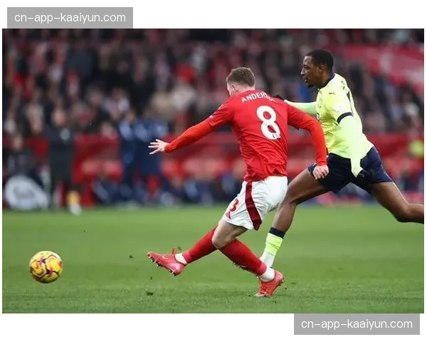 英超赛事中诺丁汉森林球员安德森跑动78公里 展现勤奋表现